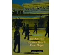 The Return of Comrade Ricardo Flores Magón