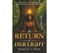 The Return of Her Light: A Sacred Journey Through Spoken Word, Guided Meditation, & Soulful Affirmations