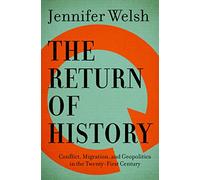 The Return of History: Conflict, Migration, and Geopolitics in the Twenty-First Century (The CBC Massey Lectures, 2016)