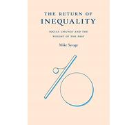 The Return of Inequality: Social Change and the Weight of the Past