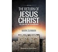 The Return of Jesus Christ: The End or the Beginning?