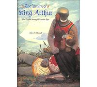 The Return of King Arthur: The Legend through Victorian Eyes