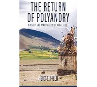 The Return of Polyandry: Kinship and Marriage in Central Tibet
