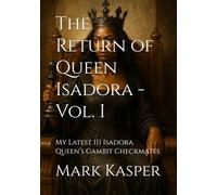 The Return of Queen Isadora - Vol. I: My Latest 111 Isadora Queen’s Gambit Checkmates
