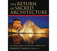 The Return of Sacred Architecture: The Golden Ratio and the End of Moderism