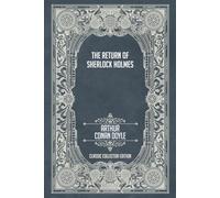 The Return of Sherlock Holmes - Classic Collector Edition (Annotated)