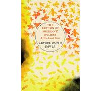 The Return of Sherlock Holmes & His Last Bow