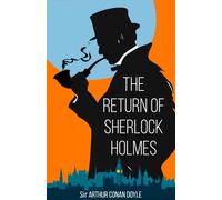 The Return of Sherlock Holmes : Thirteen New Sherlock Holmes Cases