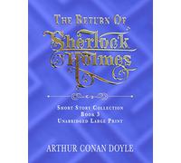 THE RETURN OF SHERLOCK HOLMES: UNABRIDGED LARGE PRINT CLASSIC