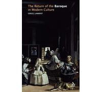 The Return of the Baroque in Modern Culture: Art, Theory and Culture in the Modern Age