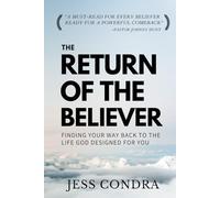 The Return Of The Believer: Finding Your Way Back To The Life God Designed For You