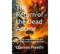 The Return of the Dead Author: AI Writing, Language Models, and the Fourth Humiliation of Mankind