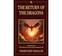 The Return of the Dragons: Book One of the Dragon Ranger Chronicles: 1