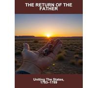 The Return Of The Father: Uniting The States, 1783-1789