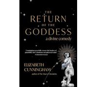 The Return of the Goddess: A Divine Comedy