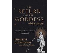 The Return of the Goddess: A Divine Comedy