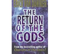 The Return of the Gods: Evidence of Extraterrestrial Visitations