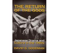 The Return of the Gods: Japanese Drama and Culture in the 1960s: 116 (Cornell East Asia Series)