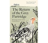 The Return of the Grey Partridge: Restoring Nature on the South Downs (Hardback) - Roger Morgan-Grenville Book