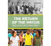 The Return of the HBCUs: Origin, Mission, and Economic Mobility