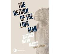 The Return of the Lion Man: History - Myth - Magic