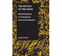 The Return of the Moor: Spanish Responses to Contemporary Moroccan Immigration (Purdue Studies in Romance Literatures): 43