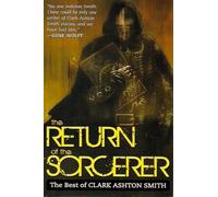 The Return of the Sorcerer: The Best of Clark Ashton Smith
