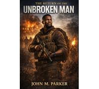 The Return of the Unbroken Man (The New Sovereignty Trilogy)