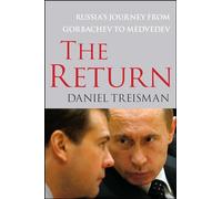 The Return: Russia's Journey from Gorbachev to Medvedev