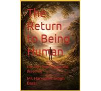 The Return to Being Human: Life After Fear, Reward, and Becoming