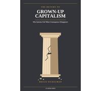 The Return to Grown-Up Capitalism: Why Systems Fail When Consequence Disappears
