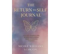 The Return to Self: A 60 Day Journey of Healing, Expansion and Becoming