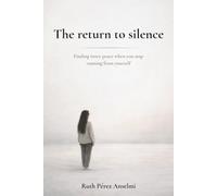 The return to silence: Finding inner peace when you stop running from yourself