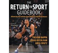The Return to Sport Guidebook: Advancing the Athlete from Rehab to Peak Performance