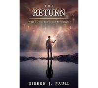 The Return: What Happens to the Soul After Death