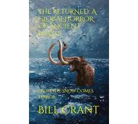 THE RETURNED: A GLOBAL HORROR OF ANCIENT BEASTS: FROM THE SNOW COMES TERROR