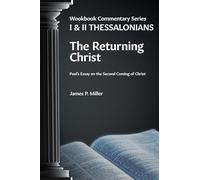 The Returning Christ: Paul's Essay on the Second Coming of Christ