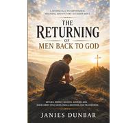THE RETURNING: Divine Call to Repentance, Holiness, and Victory in Christ Jesus