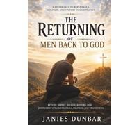 THE RETURNING: Divine Call to Repentance, Holiness, and Victory in Christ Jesus