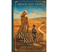 The Returning Road: A Clean Second Chance Western Romance Novella