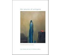The Returns of Antigone: Interdisciplinary Essays (SUNY series in Gender Theory)