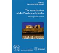The Reunification of the Parthenon Marbles: A European Concern (Collection du Centre Europeen de la Culture) (Collection du centre européen de la culture)