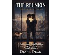 The Reunion: A Dark Romantic Tale of Forbidden Desire, Charged Proximity, and the Point of No Return: 3 (The Unchosen Series)
