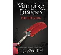 The Reunion: Book 4 - Sink your teeth into the deadly love triangle that inspired the smash-hit TV series (The Vampire Diaries)
