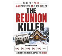 THE REUNION KILLER: An Interactive Name-Elimination Murder Mystery Logic Puzzle for Adults and Teens - Follow the clues and YOU find the killer. PUZZLE LEVEL: MEDIUM (SUSPECT ZERO)