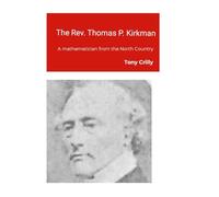 The Rev. Thomas P. Kirkman: A mathematician from the North Country