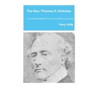 The Rev. Thomas P. Kirkman: A mathematician from the North Country