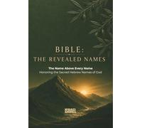 The Revealed Names BIBLE: The Name Above Every Name