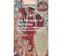 The Revealer of the Globe: Christopher Columbus and His Future Beatification