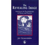 The Revealing Image: Analytical Art Psychotherapy in Theory and Practice